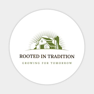 Rooted in Tradition. Growing for Tomorrow. Magnet